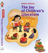 The Joy of Children's Literature - Johnson, Denise, Edd