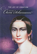 The Joy of Creation: The Story of Clara Schumann