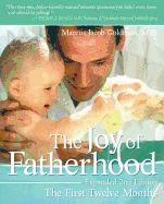 The Joy of Fatherhood, Expanded 2nd Edition: The First Twelve Months