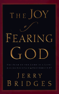 The Joy of Fearing God: The Fear of the Lord Is a Life-Giving Fountain - Bridges, Jerry