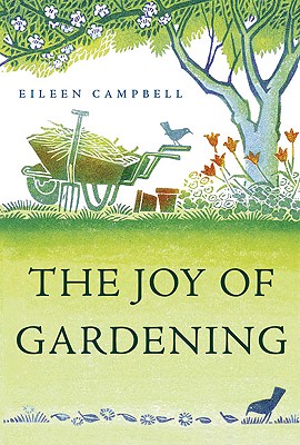 The Joy of Gardening - Campbell, Eileen (Editor)