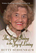 The Joy of Giving Is the Joy of Living: Betty Schoenbaum a Life Remembered