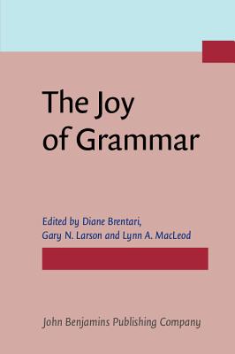 The Joy of Grammar: A festschrift in honor of James D. McCawley - Brentari, Diane (Editor), and Larson, Gary N. (Editor), and MacLeod, Lynn A. (Editor)