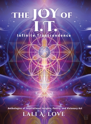 The Joy of I.T.: Infinite Transcendence - Love, Lali A.