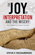The Joy of Interpretation and the Misery: How Interpretation Impacts Your Life
