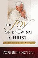 The Joy of Knowing Christ: Meditations on the Gospels
