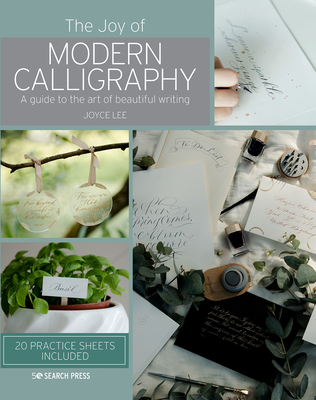 The Joy of Modern Calligraphy: A Guide to the Art of Beautiful Writing - Lee, Joyce
