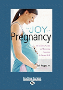 The Joy of Pregnancy: The Complete, Candid, and Reassuring Companion for Parents-To-Be (Easyread Large Edition)