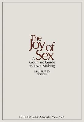 The Joy of Sex: 50TH ANNIVERSARY EDITION - Comfort, Alex, and Quilliam, Susan