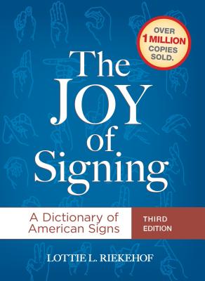 The Joy of Signing: A Dictionary of American Signs - Riekenof, Lottie L