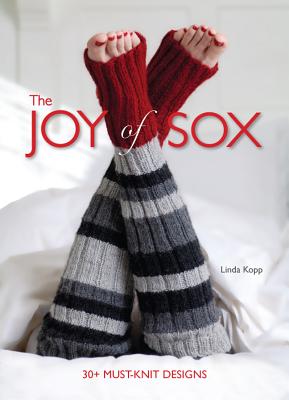 The Joy of Sox: 30+ Must-Knit Designs - Kopp, Linda