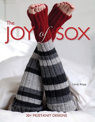 The Joy of Sox: 30+ Must-Knit Designs - Kopp, Linda