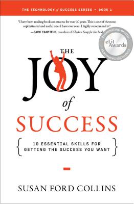 The Joy of Success: 10 Essential Skills for Getting the Success You Want - Ford Collins, Susan