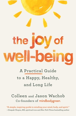 The Joy of Well-Being: A Practical Guide to a Happy, Healthy, and Long Life - Wachob, Colleen, and Wachob, Jason