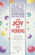 The Joy of Working: The 30 Day System to Success, Wealth and Happiness on the Job
