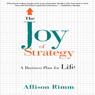 The Joy Strategy: A Business Plan Fo Life