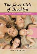 The Joyce Girls of Brooklyn: Rebecca, Ruth, Deborah, and Rachel