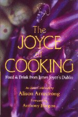 The Joyce of Cooking: Food & Drink from James Joyce's Dublin - Armstrong, Alison