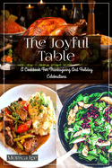 The Joyful Table: A Cookbook For Holiday and Thanksgiving Celebrations