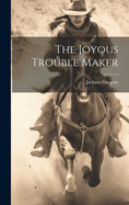 The Joyous Trouble Maker