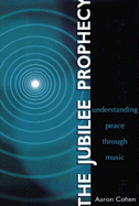 The Jubilee Prophecy: Understanding Peace Through Music