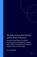 The Judeo-Persian Poet 'Emr n  And His "Book of Treasure": 'Emr n 's Ganj-N me, a Versified Commentary on the Mishnaic Tractate Abot. Edited, Translated and Annotated Together with a Critical Study
