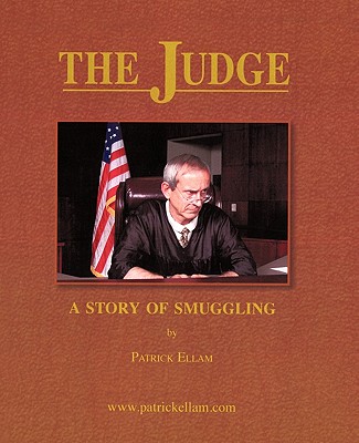 The Judge: A Story of Smuggling - Ellam, Patrick