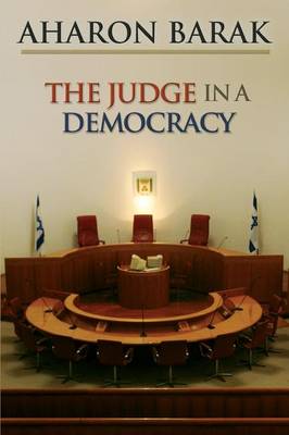 The Judge in a Democracy - Barak, Aharon