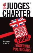 The Judges' Charter: Protecting Peoples' Rights from Tinkering Politicians