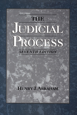 The Judicial Process: An Introductory Analysis of the Courts of the United States, England, and France - Abraham, Henry Julian