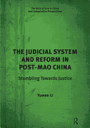 The Judicial System and Reform in Post-Mao China: Stumbling Towards Justice