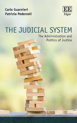 The Judicial System: The Administration and Politics of Justice - Guarnieri, Carlo, and Pederzoli, Patrizia