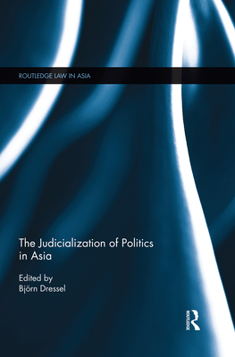 The Judicialization of Politics in Asia - Dressel, Bjrn (Editor)