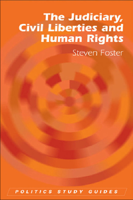 The Judiciary, Civil Liberties and Human Rights - Foster, Steven