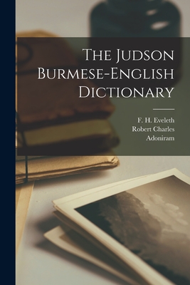 The Judson Burmese-English Dictionary - Judson, Adoniram 1788-1850, and Stevenson, Robert Charles 1851-1905, and Eveleth, F H (Frederick Howard) 18 (Creator)