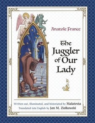 The Juggler of Our Lady - France, Anatole, and Ziolkowski, Jan M (Translated by)