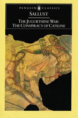 The Jugurthine War/The Conspiracy of Catiline - Sallust, and Handford, S A (Translated by), and Handford, S A (Introduction by)