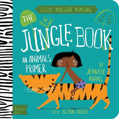 The Jungle Book: A BabyLit Animals Primer - Adams, Jennifer, and Oliver, Alison (Illustrator)