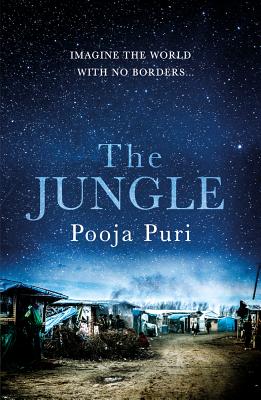 The Jungle: Imagine the world with no borders... - Puri, Pooja