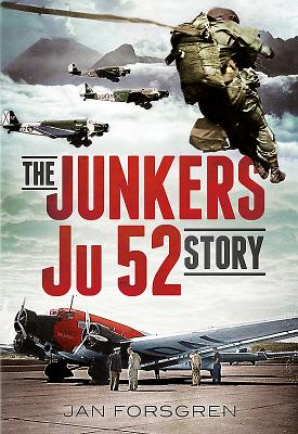 The Junkers Ju 52 Story - Forsgren, Jan