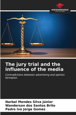 The jury trial and the influence of the media - Jnior, Narbal Mendes Silva, and Brito, Wanderson Dos Santos, and Gomes, Pedro Ivo Jorge