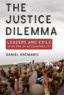 The Justice Dilemma: Leaders and Exile in an Era of Accountability