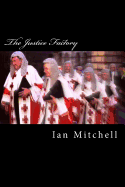 The Justice Factory: Show Me the Judge and I'll Tell You the Law