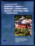 The Justice Innovation Center: Identifying the Needs and Challenges of Criminal Justice Agencies in Small, Rural, Tribal, and Border Areas