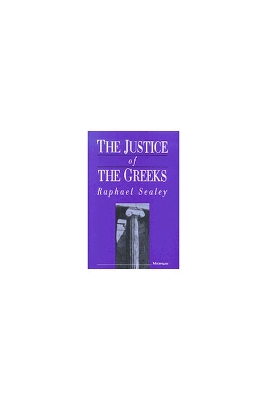 The Justice of the Greeks - Sealey, Bertram Raphael Izod