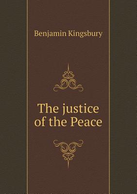 The Justice of the Peace - Kingsbury, Benjamin, Jr.