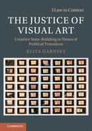 The Justice of Visual Art: Creative State-Building in Times of Political Transition