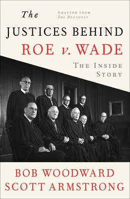 The Justices Behind Roe V. Wade: The Inside Story, Adapted from the Brethren - Woodward, Bob, and Armstrong, Scott, and Truett, George (Abridged by)