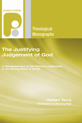 The Justifying Judgement of God - Terry, Justyn, and Rae, Murray (Foreword by)