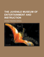 The Juvenile Museum of Entertainment and Instruction